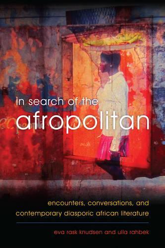 Бумажная книга «In Search of the Afropolitan: Encounters, Conversations and Contemporary Diasporic African Literature», авторов Ева Раск Кнудсен, Улла Рахбек - фото №1