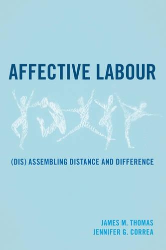 Бумажная книга «Affective Labour: (Dis) assembling Distance and Difference», авторов Джеймс М. Томас, Дженнифер Г. Корреа - фото №1