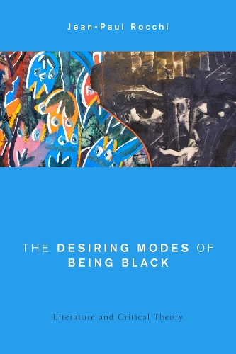 Бумажная книга «The Desiring Modes of Being Black: Literature and Critical Theory», автор Жан-Поль Рокки - фото №1