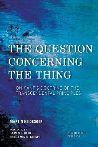 Бумажная книга «The Question Concerning the Thing: On Kant's Doctrine of the Transcendental Principles», автор Мартин Хайдеггер - фото №1