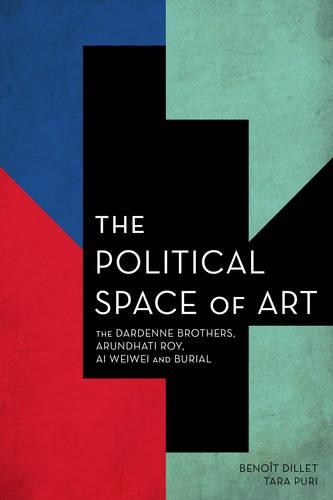 Бумажная книга «The Political Space of Art: The Dardenne Brothers, Arundhati Roy, Ai Weiwei and Burial», авторов Бенуа Дилле, Тара Пури - фото №1