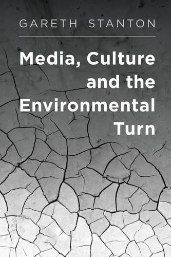 Паперова книга «Media, Culture and the Environmental Turn», автор Гарет Стентон - фото №1