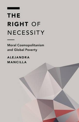 Бумажная книга «The Right of Necessity: Moral Cosmopolitanism and Global Poverty», автор Алехандра Мансилья - фото №1