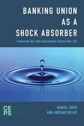 Бумажная книга «Banking Union as a Shock Absorber: Lessons for the Eurozone from the US», авторов Ансгар Бельке, Дэниел Грос - фото №1