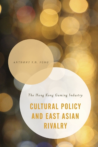 Бумажная книга «Cultural Policy and East Asian Rivalry: The Hong Kong Gaming Industry», автор Энтони Ю. Х. Фунг - фото №1