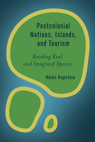 Паперова книга «Postcolonial Nations, Islands, and Tourism: Reading Real and Imagined Spaces», автор Хелен Капштейн - фото №1
