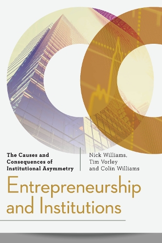 Бумажная книга «Entrepreneurship and Institutions: The Causes and Consequences of Institutional Asymmetry», авторов Колин Уильямс, Тим Ворли - фото №1