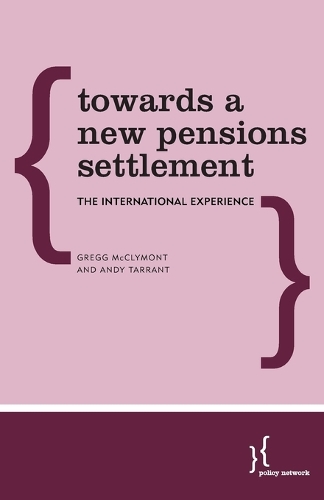 Паперова книга «Towards a New Pensions Settlement: The International Experience», авторів Енді Таррант, Грегг МакКлаймонт - фото №1