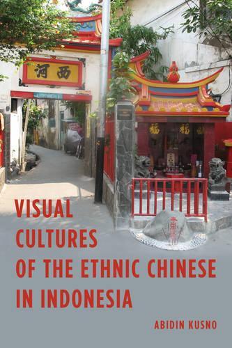 Бумажная книга «Visual Cultures of the Ethnic Chinese in Indonesia», автор Абидин Кусно - фото №1