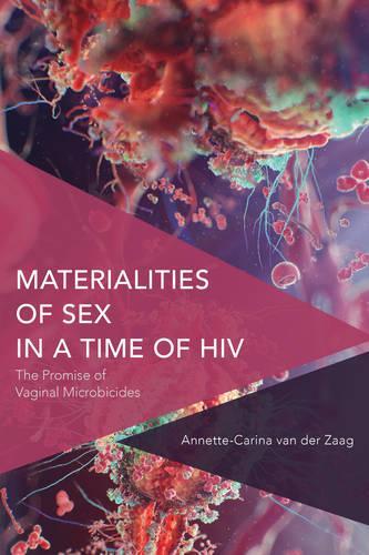 Бумажная книга «Materialities of Sex in a Time of HIV: The Promise of Vaginal Microbicides», автор Аннет-Карина ван дер Зааг - фото №1