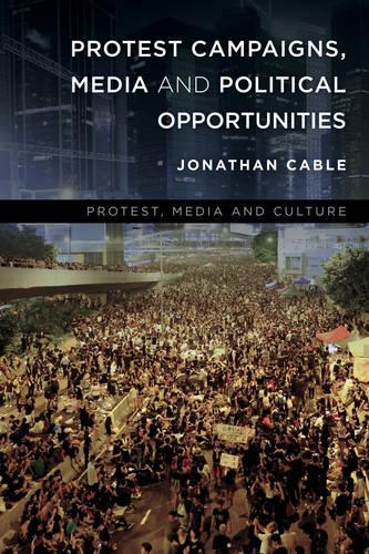 Паперова книга «Protest Campaigns, Media and Political Opportunities», автор Джонатан Кейбл - фото №1