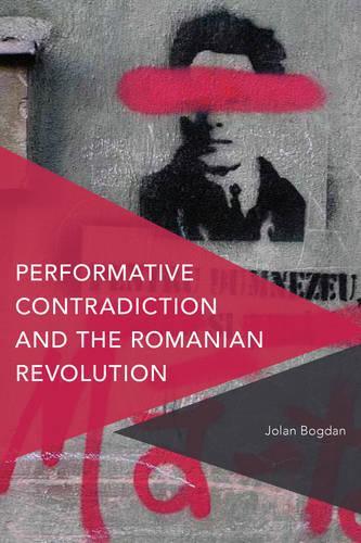 Бумажная книга «Performative Contradiction and the Romanian Revolution», автор Йолан Богдан - фото №1