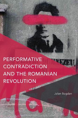 Паперова книга «Performative Contradiction and the Romanian Revolution», автор Йолан Богдан - фото №1