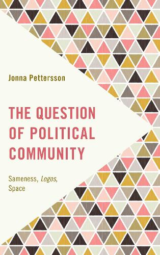 Паперова книга «The Question of Political Community: Sameness, Logos, Space», автор Йонна Петтерссон - фото №1