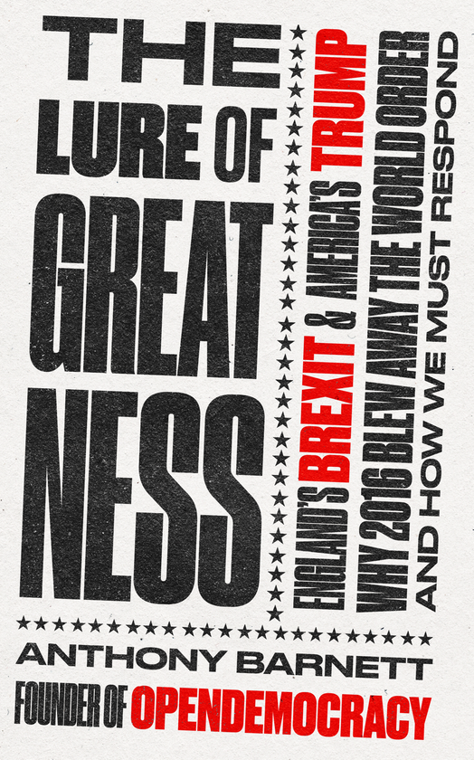 Паперова книга «The Lure of Greatness: England's Brexit and America's Trump», автор Ентоні Барнетт - фото №1