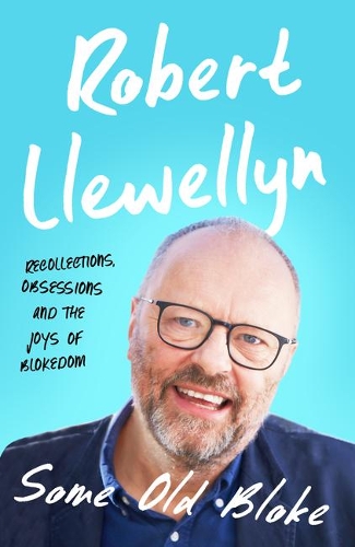 Паперова книга «Some Old Bloke: Recollections, Obsessions and the Joys of Blokedom», автор Роберт Ллевеллін - фото №1