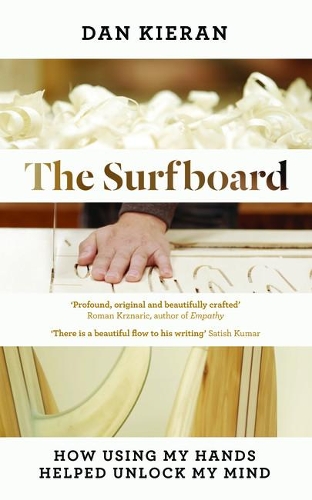 [object Object] «The Surfboard: How Using My Hands Helped Unlock My Mind», автор Ден Кіран - фото №1