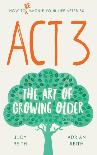 Паперова книга «Act 3: The Art of Growing Older», авторів Адріан Рейт, Джуді Рейт - фото №1