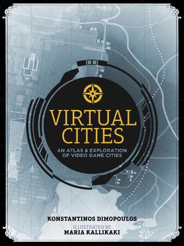 Паперова книга «Virtual Cities: An Atlas & Exploration of Video Game Cities», автор Константінос Дімопулос - фото №1