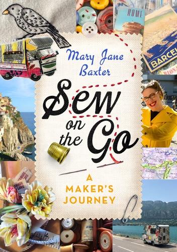Паперова книга «Sew on the Go: A Maker's Journey», автор Мері Джейн Бакстер - фото №1