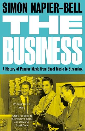 Бумажная книга «The Business: A History of Popular Music from Sheet Music to Streaming», автор Саймон Напье-Белл - фото №1