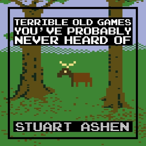 [object Object] «Terrible Old Games You've Probably Never Heard Of», автор Стюарт Ашен - фото №1