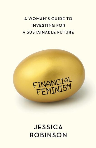 Паперова книга «Financial Feminism: A Woman's Guide to Investing for a Sustainable Future», автор Джессіка Робінсон - фото №1