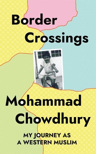 Бумажная книга «Border Crossings: My Journey as a Western Muslim», автор Мохаммад Чоудхури - фото №1