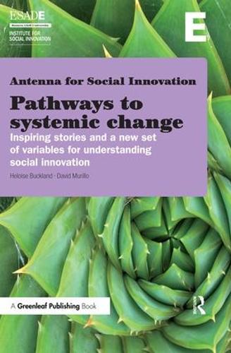 Бумажная книга «Pathways to Systemic Change: Inspiring Stories and a New Set of Variables for Understanding Social Innovation», авторов Дэвид Мурильо, Хелоиза Бакленд - фото №1