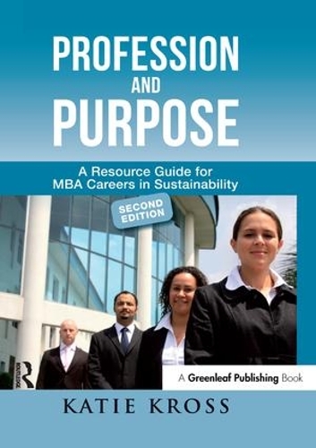 Паперова книга «Profession and Purpose: A Resource Guide for MBA Careers in Sustainability (2nd edn)», автор Кеті Кросс - фото №1