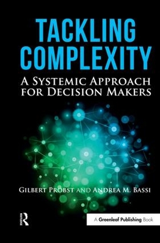 Бумажная книга «Tackling Complexity: A Systemic Approach for Decision Makers», авторов Андреа Басси, Гилберт Пробст - фото №1