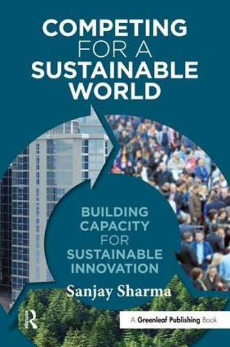 Бумажная книга «Competing for a Sustainable World: Building Capacity for Sustainable Innovation», автор Санджай Шарма - фото №1
