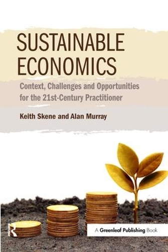Бумажная книга «Sustainable Economics: Context, Challenges and Opportunities for the 21st-Century Practitioner», авторов Алан Мюррей, Кит Скене - фото №1