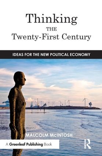 Бумажная книга «Thinking the Twenty­‐First Century: Ideas for the New Political Economy», автор Малкольм Макинтош - фото №1