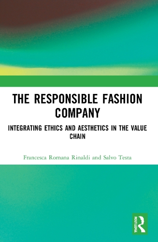 Бумажная книга «The Responsible Fashion Company: Integrating Ethics and Aesthetics in the Value Chain», авторов Франческа Романа Ринальди, Сальво Теста - фото №1