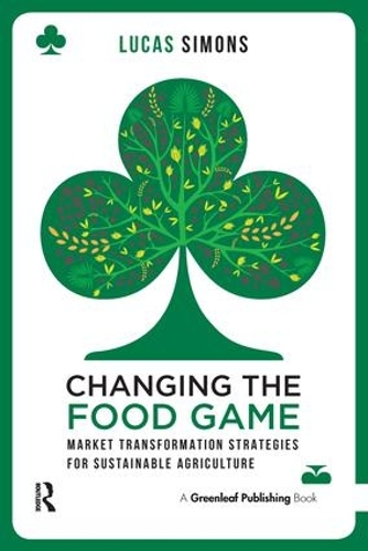 Бумажная книга «Changing the Food Game: Market Transformation Strategies for Sustainable Agriculture», автор Лукас Симонс - фото №1