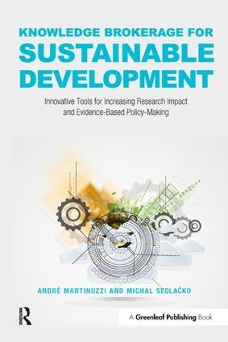 Паперова книга «Knowledge Brokerage for Sustainable Development: Innovative Tools for Increasing Research Impact and Evidence-Based Policy-Making», авторів Андре Мартінуцці, Міхал Седлацко - фото №1