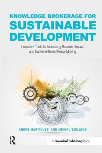Паперова книга «Knowledge Brokerage for Sustainable Development: Innovative Tools for Increasing Research Impact and Evidence-Based Policy-Making», авторів Андре Мартінуцці, Міхал Седлацко - фото №1
