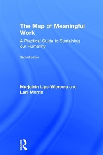 Паперова книга «The Map of Meaningful Work (2e): A Practical Guide to Sustaining our Humanity», авторів Лані Морріс, Маржолейн Ліпс-Вірсма - фото №1