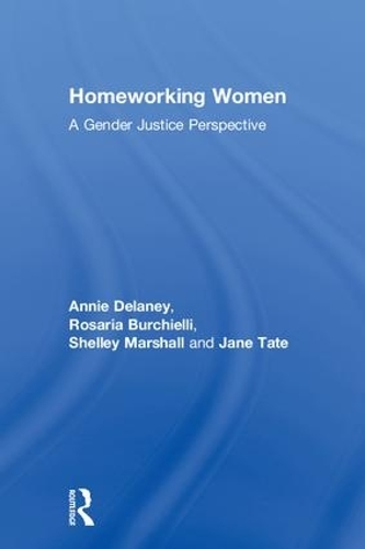 Бумажная книга «Homeworking Women: A Gender Justice Perspective», авторов Анни Дилейни, Джейн Тейт, Розария Бурчиэлли - фото №1