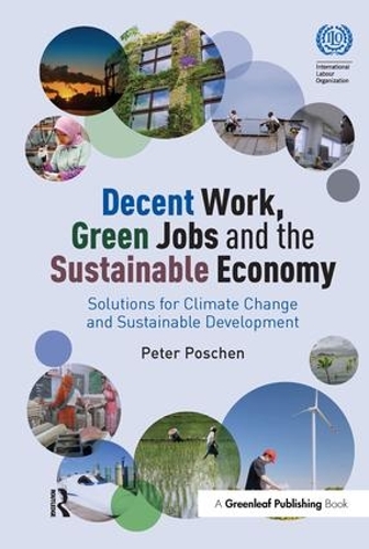 Бумажная книга «Decent Work, Green Jobs and the Sustainable Economy: Solutions for Climate Change and Sustainable Development», автор Питер Пошен - фото №1
