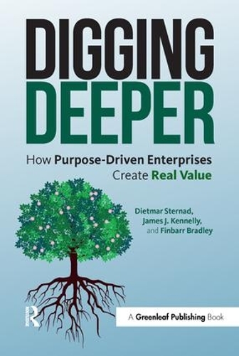 Паперова книга «Digging Deeper: How Purpose-Driven Enterprises Create Real Value», авторів Дітмар Стернад, Фінбарр Бредлі, Джеймс Дж. Кеннеллі - фото №1