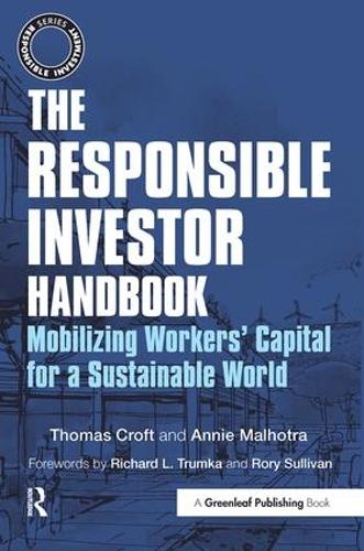 Паперова книга «The Responsible Investor Handbook: Mobilizing Workers' Capital for a Sustainable World», авторів Енні Малхотра, Томас Крофт - фото №1