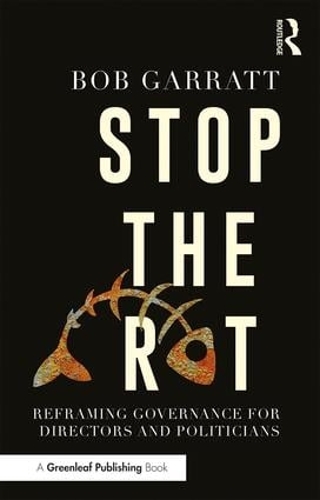 Бумажная книга «Stop the Rot: Reframing Governance for Directors and Politicians», автор Боб Гарратт - фото №1