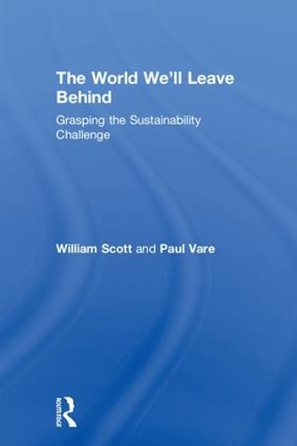 Бумажная книга «The World We'll Leave Behind: Grasping the Sustainability Challenge», авторов Пол Варе, Уильям Скотт - фото №1