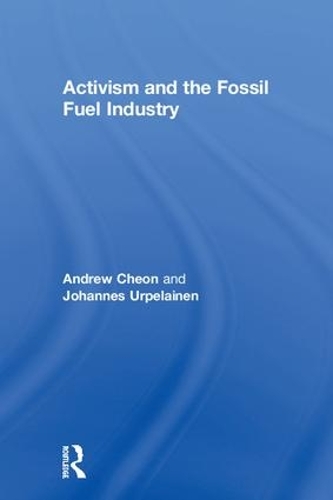 Бумажная книга «Activism and the Fossil Fuel Industry», авторов Эндрю Чон, Йоханнес Урпелайнен - фото №1