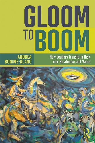 Бумажная книга «Gloom to Boom: How Leaders Transform Risk into Resilience and Value», автор Андреа Бониме-Блан - фото №1
