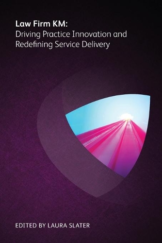 Бумажная книга «Law Firm KM: Driving Practice Innovation and Redefining Service Delivery», авторов Чад Эргун, Дэвид Лауд, Фиона Паркинсон, Гарриет Кример, Дженнифер П Келлер, Кит Липман, Мэтт Лоус, Майкл Дов Ногроски, Патрик Дандас, Скотт Рехтшаффен, Тоби Браун - фото №1