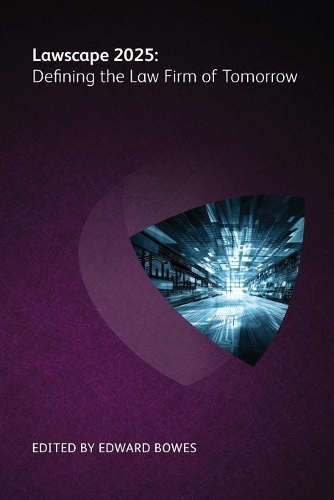 Бумажная книга «Lawscape 2025: Defining the Law Firm of Tomorrow», авторов Алисия Фортинберри, Боб Мюррей, Крис Бойд, Дуглас Макферсон, Эрик Хантер, Ян Турвилл, Джек Бостельман, Джоанна Гудман, Джон Альбер, Патриция Уитли Берт, Филлис Вайс Хасерот, Рохит Талварт, Томас Берман - фото №1