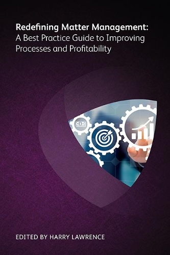 Бумажная книга «Redefining Matter Management: A Best Practice Guide to Improving Processes and Profitability», автор Питер Беннетт - фото №1